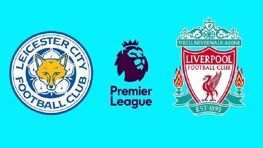 Biến động tỷ lệ kèo nhà cái Leicester vs Liverpool hôm nay 28/12 