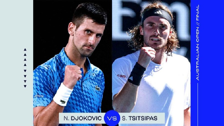 Trực tiếp tennis Djokovic vs Tsitsipas, Chung kết Úc Mở rộng - 15h30 ngày 29/1