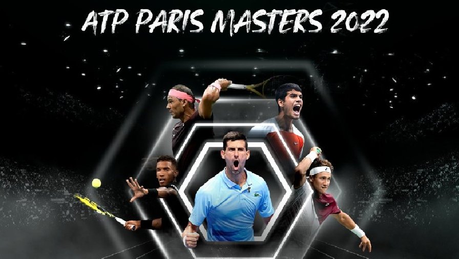 Lịch thi đấu tennis Paris Masters 2022 hôm nay mới nhất