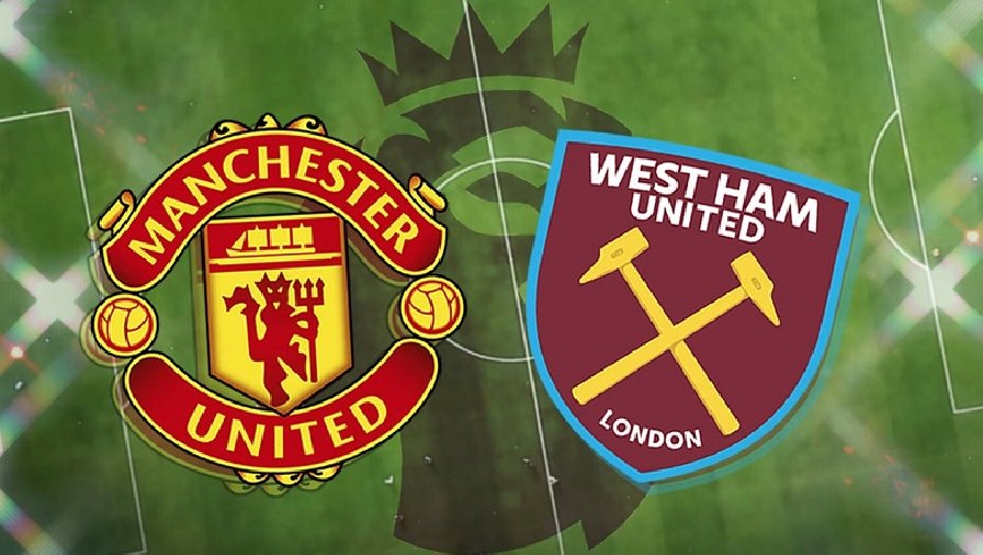 Tỷ lệ kèo hiệp 1 MU vs West Ham, 23h15 ngày 30/10