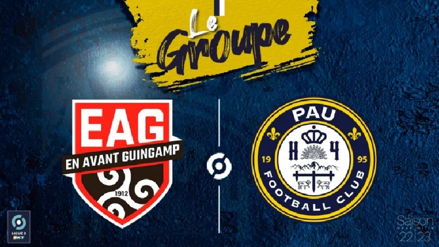 Xem trận Guingamp vs Pau FC trực tiếp trên kênh nào, ở đâu?