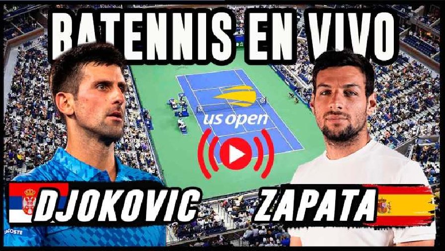 Trực tiếp tennis Djokovic vs Zapata Miralles, Vòng 2 US Open - 0h30 ngày 31/8