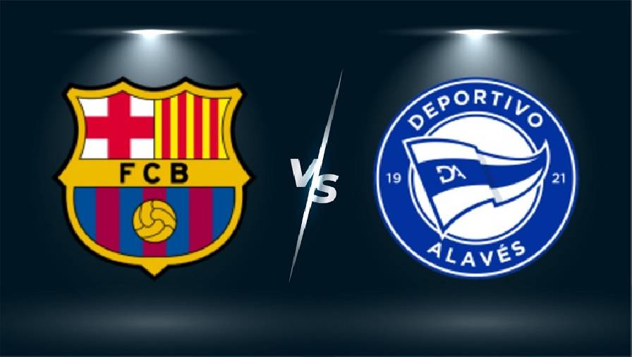 Thành tích, lịch sử đối đầu Barcelona vs Alaves, 02h00 ngày 31/10