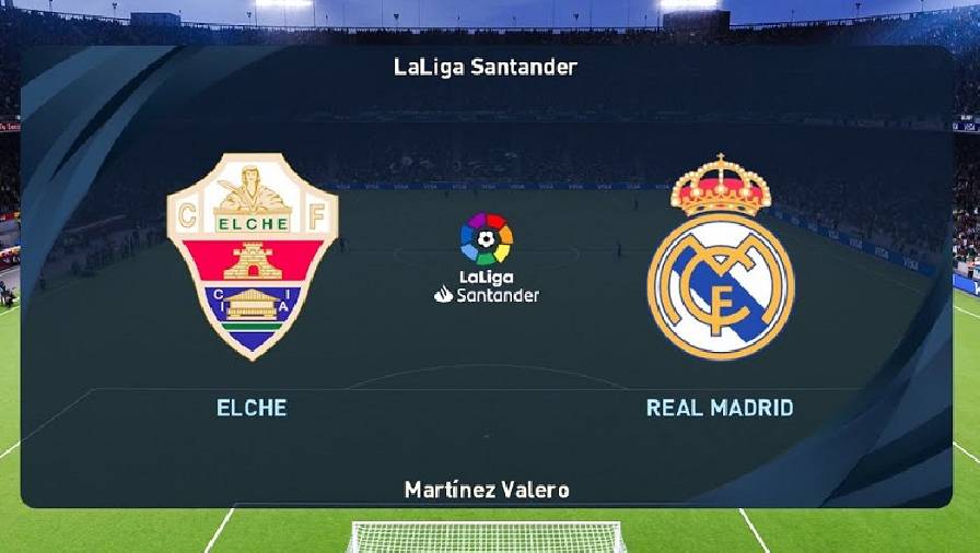 Thành tích, lịch sử đối đầu Elche vs Real Madrid, 19h00 ngày 30/10