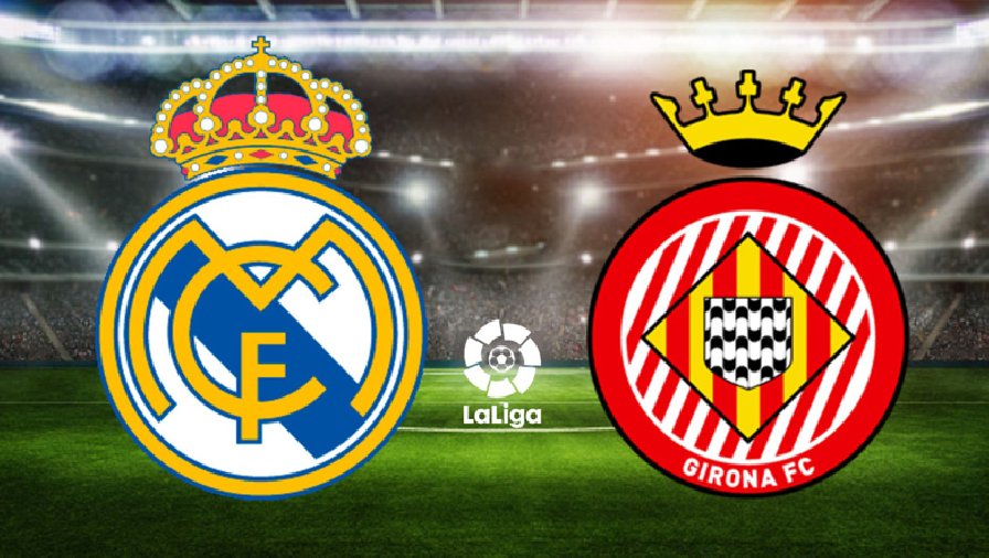 Thành tích, lịch sử đối đầu Real Madrid vs Girona, 22h15 ngày 30/10