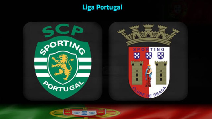 Nhận định, soi kèo Sporting Lisbon vs Braga, 4h15 ngày 2/2: Chủ nhà gặp khó