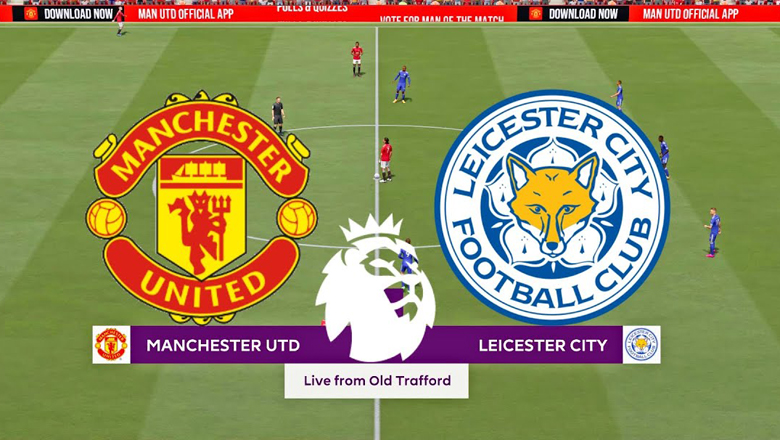 Tỷ lệ kèo châu Á Man Utd vs Leicester, 00h00 ngày 12/5 hôm nay - Ảnh 1