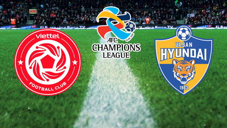 Biến động tỷ lệ kèo nhà cái Viettel vs Ulsan Hyundai hôm nay 26/6 - Ảnh 1