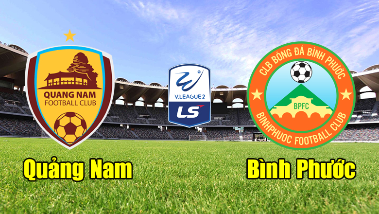 Nhận định, dự đoán Quảng Nam vs Bình Phước, 17h00 ngày 22/7: Ba điểm bắt buộc - Ảnh 2